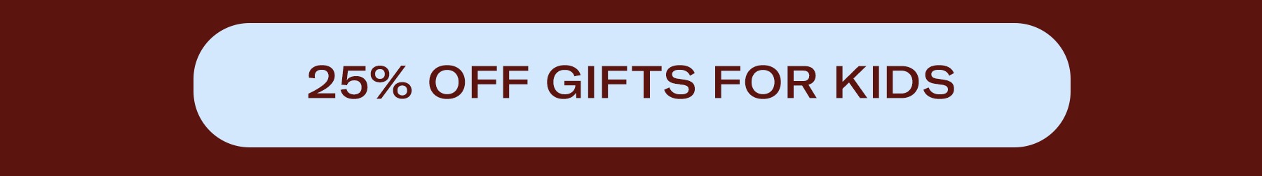 25% OFF ENDS TOMORROW!