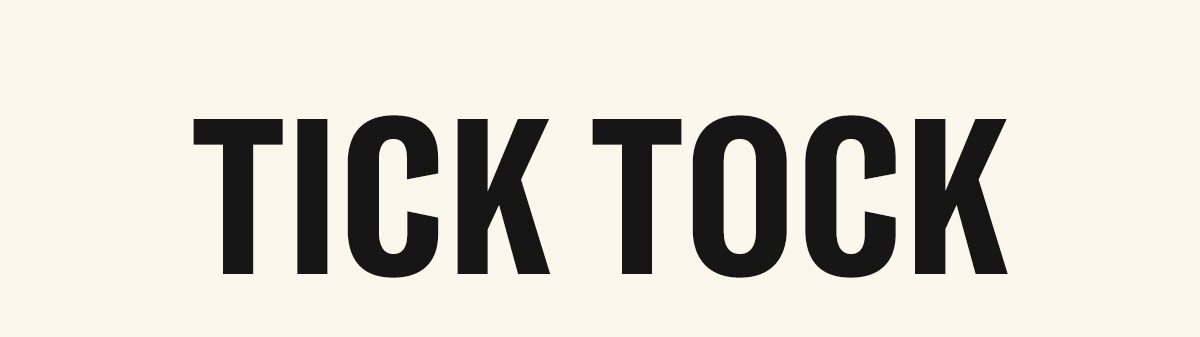 Tick Tock | LET'S DO THIS THING
