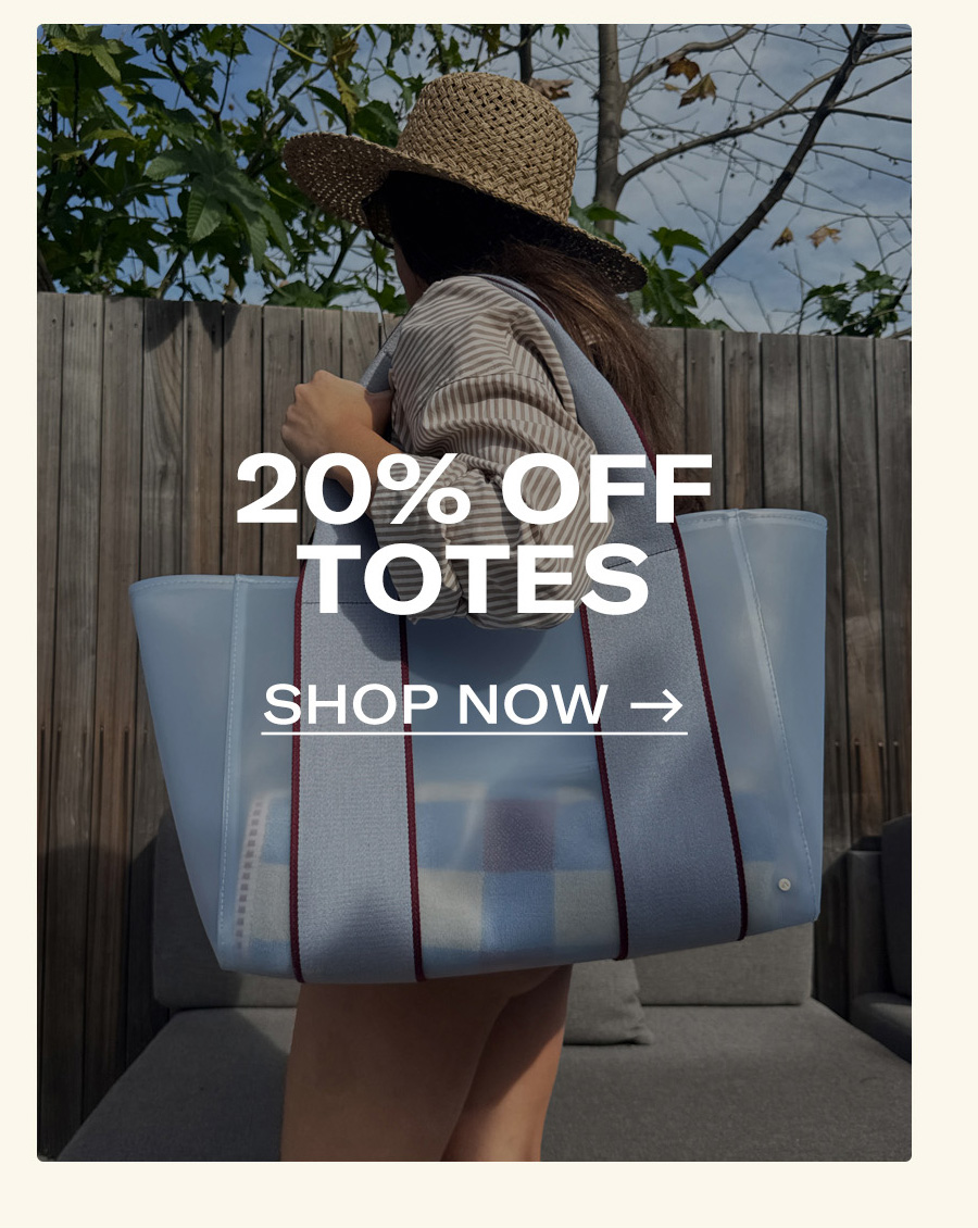 SHOP 20% OFF TOTES