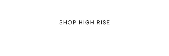 Shop High Rise