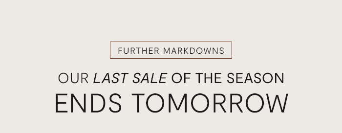 Further Markdowns Ends Tomorrow