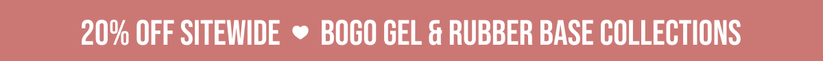 BOGO Free Gel & Rubber Base Collections