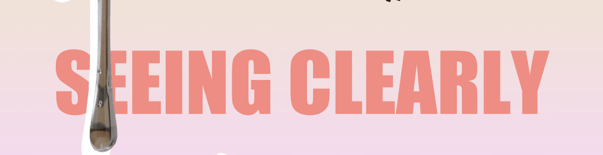 Seeing clearly