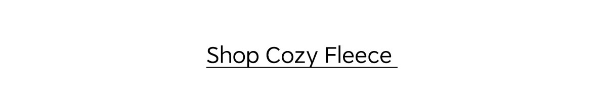 Shop Cozy Fleece