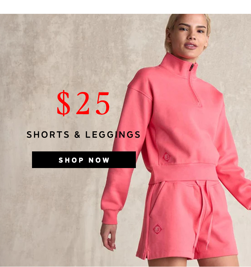 Shorts & Leggings $25 | Shop Now