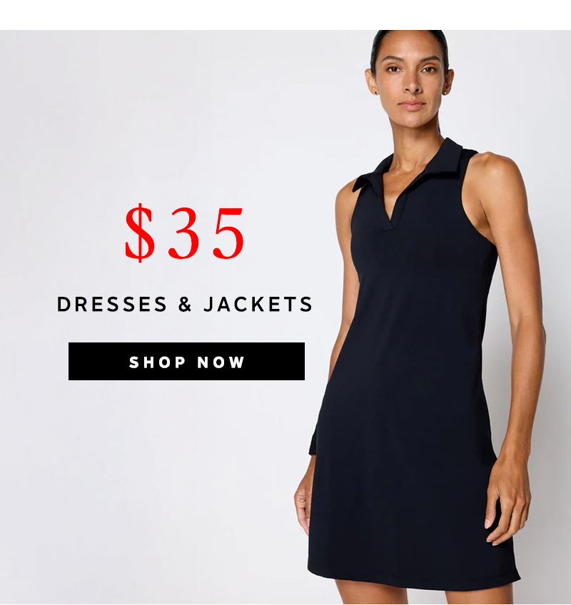 Dresses & Jackets $35 | Shop Now