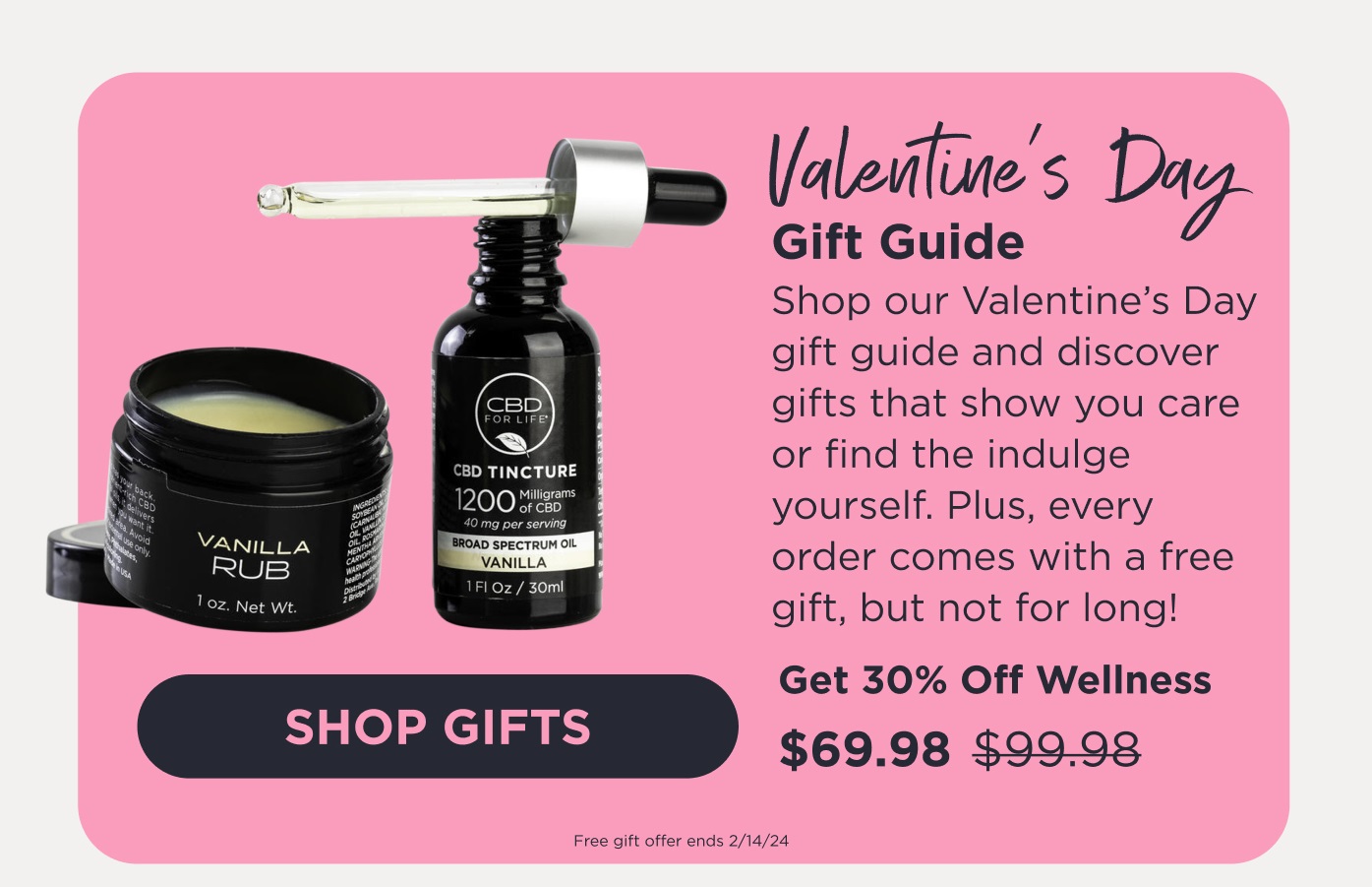 Valentine's Day Gift Guide. Shop our Valentine's Day gift guide and discover gifts that show you care or find the indulge yourself. Plus, every order comes with a free gift, but not for long! Get 30% off Wellness. Click here to Shop Gifts.