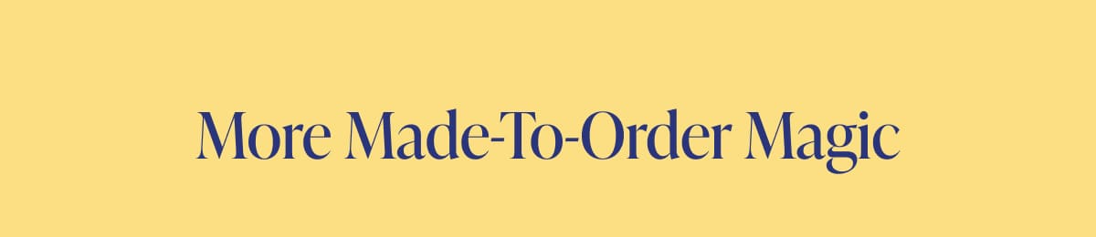 More Made-To-Order Magic