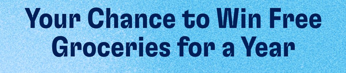 Your Chance to Win Free Groceries for a Year