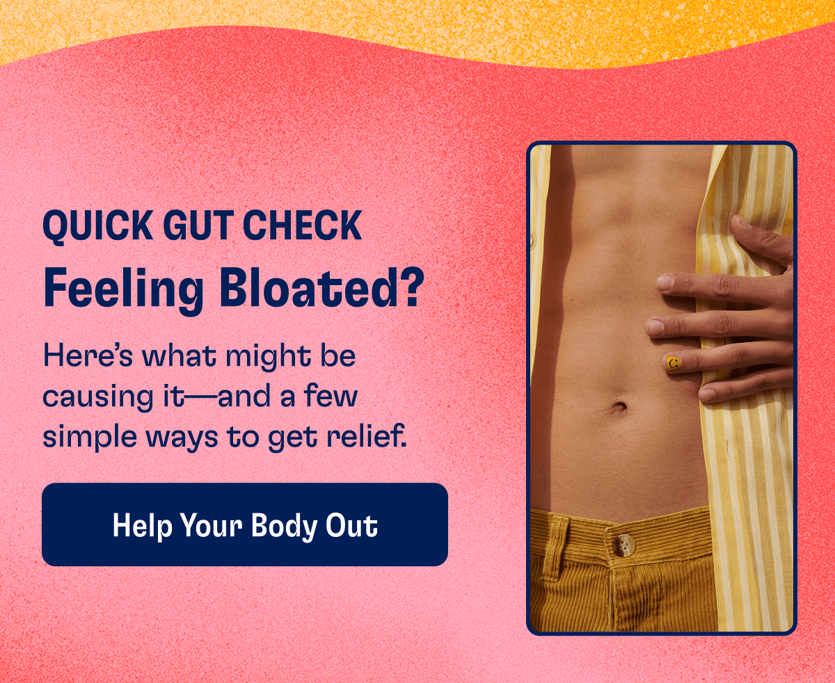 Quick Gut Check | Feeling Bloated? | Here's what might be causing it - and a few simple ways to get relief. | Help You Body Out