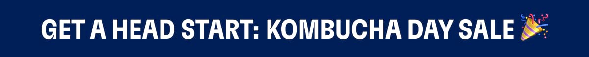 Get a head start: Kombucha Day Sale 🎉