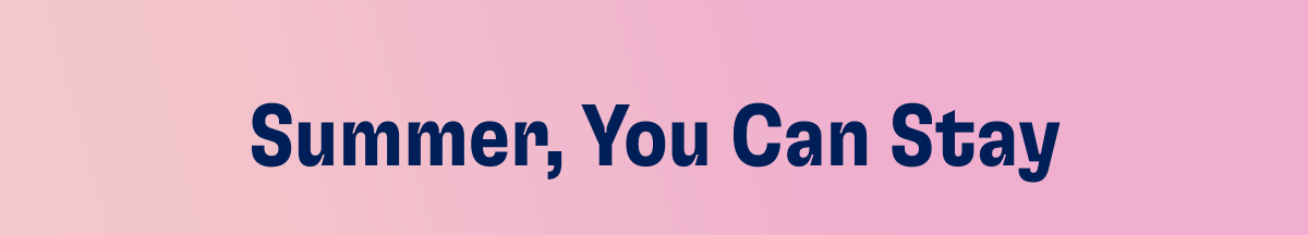 Summer, You Can Stay