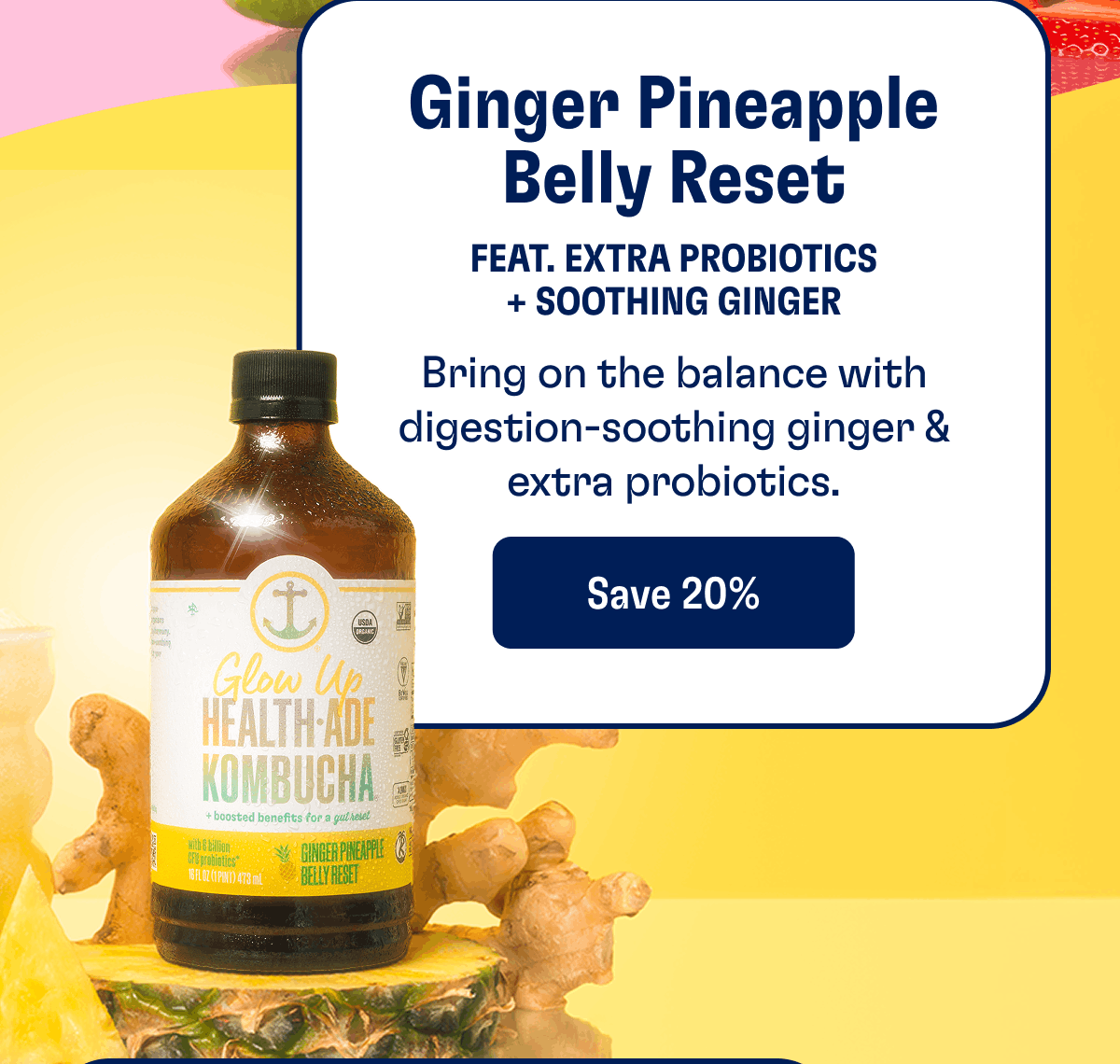 Ginger Pineapple Belly Reset | Feat. Extra probiotics + soothing ginger | Bring on the balance with digestion-soothing ginger & extra probiotics. | Save 20%