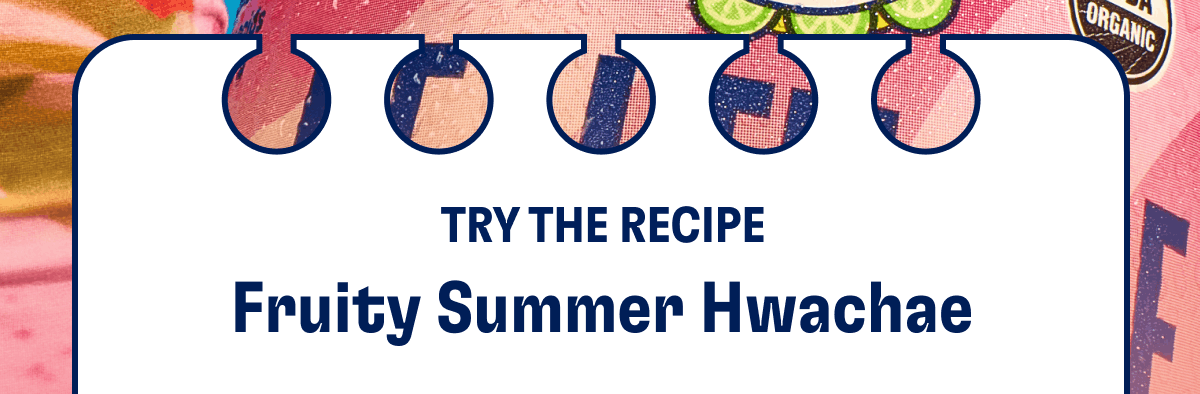 Try The Recipe Fruity Summer Hwachae