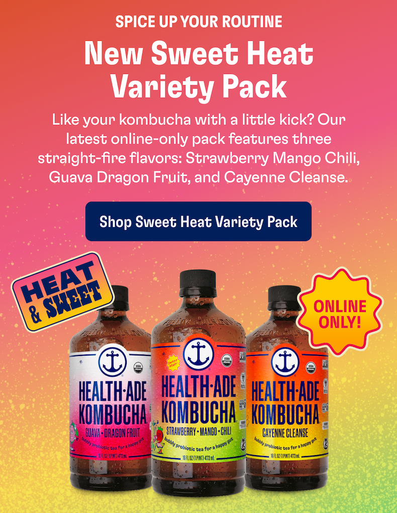 Spice up your routine | New Sweet Heat Variety Pack | Like your kombucha with a little kick? Our latest online-only pack features three straight-fire flavors: Strawberry Mango Chili, Guava Dragon Fruit, and Cayenne Cleanse | SHOP SWEET HEAT VARIETY PACK | Heat & Sweet | Online Only!