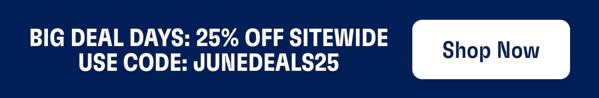 Big Deal Days: 25% Off Sitewide use Code: JUNEDEALS25 | Shop Now