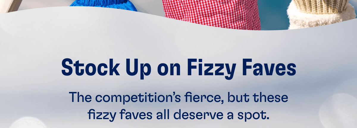 Stock Up on Fuzzy Faves | The competition’s fierce, but these fizzy faves all deserve a spot.