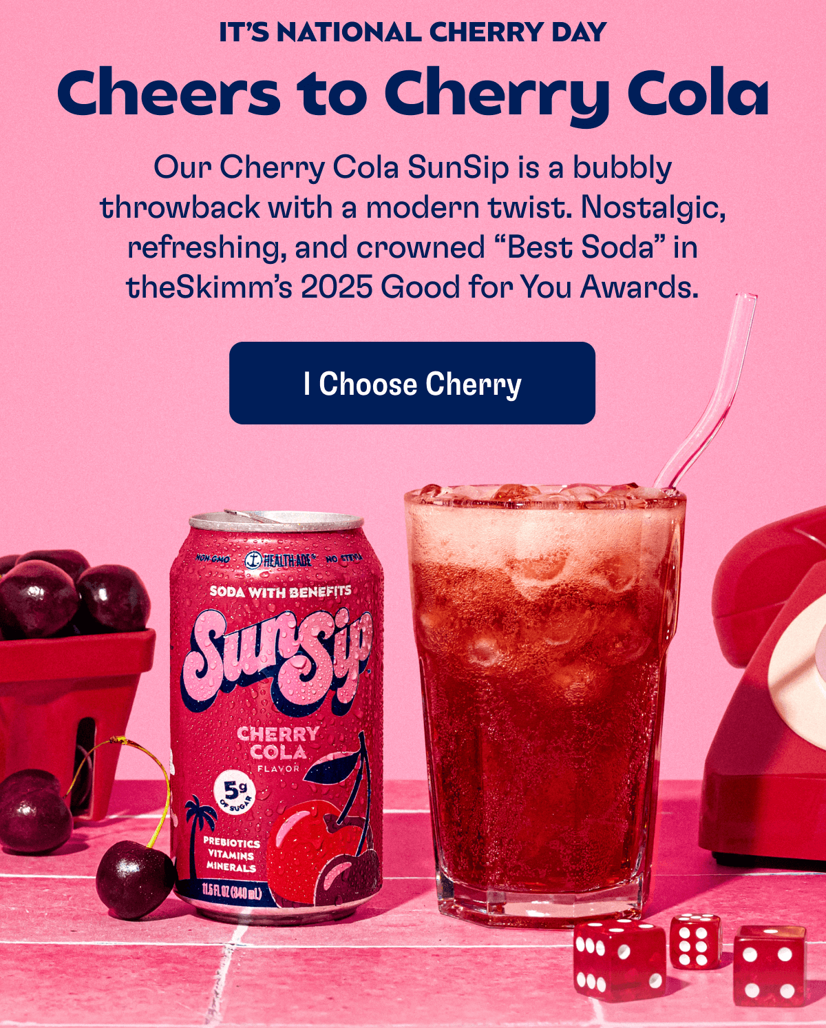 IT'S NATIONAL CHERRY DAY - Cheers to Cherry Cola: Our Cherry Cola SunSip is a bubbly throwback with a modern twist. Nostalgic, refreshing, and crowned “Best Soda” in theSkimm’s 2025 Good for You Awards. | I Choose Cherry