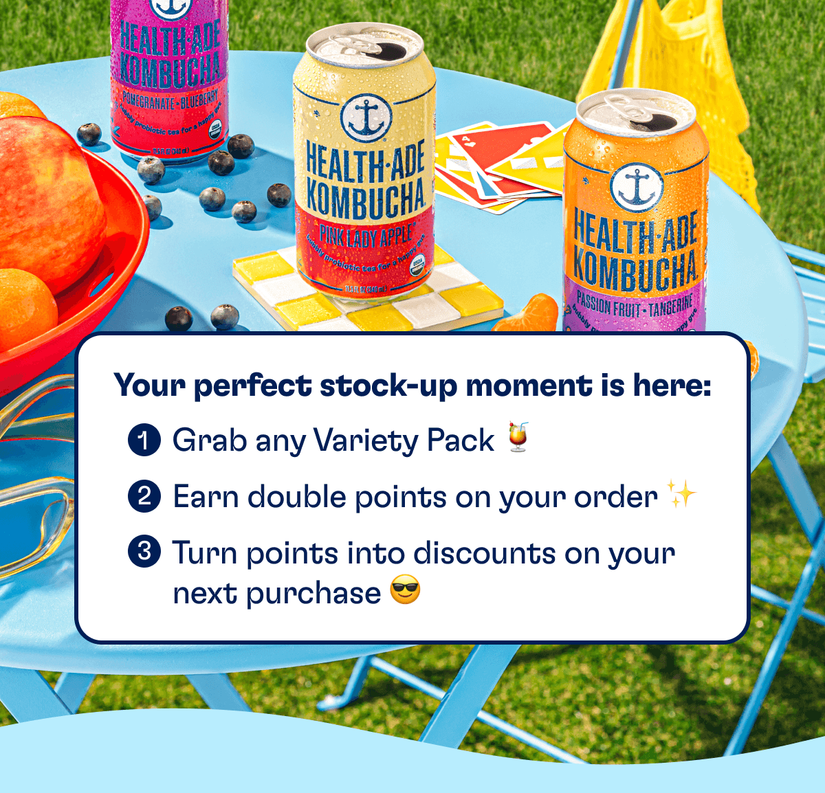 Your perfect stock-up moment is here: 1. Grab any Variety Pack 🍹 2. Earn double points on your order ✨ 3. Turn points into discounts on your next purchase 😎 