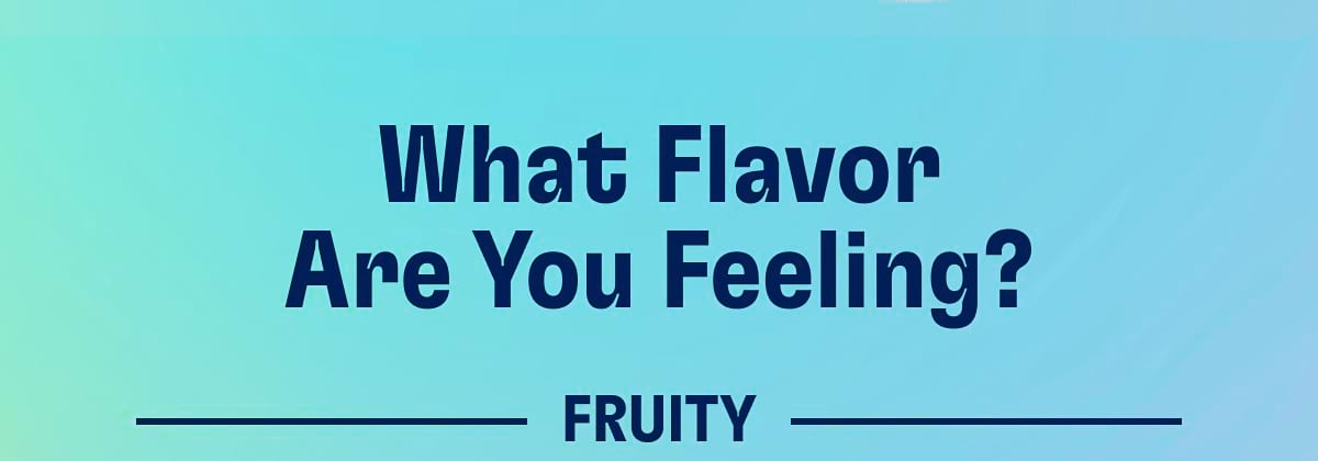 What Flavor Are You Feeling? 