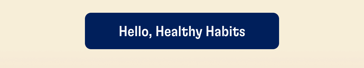 Hello, Healthy Habits