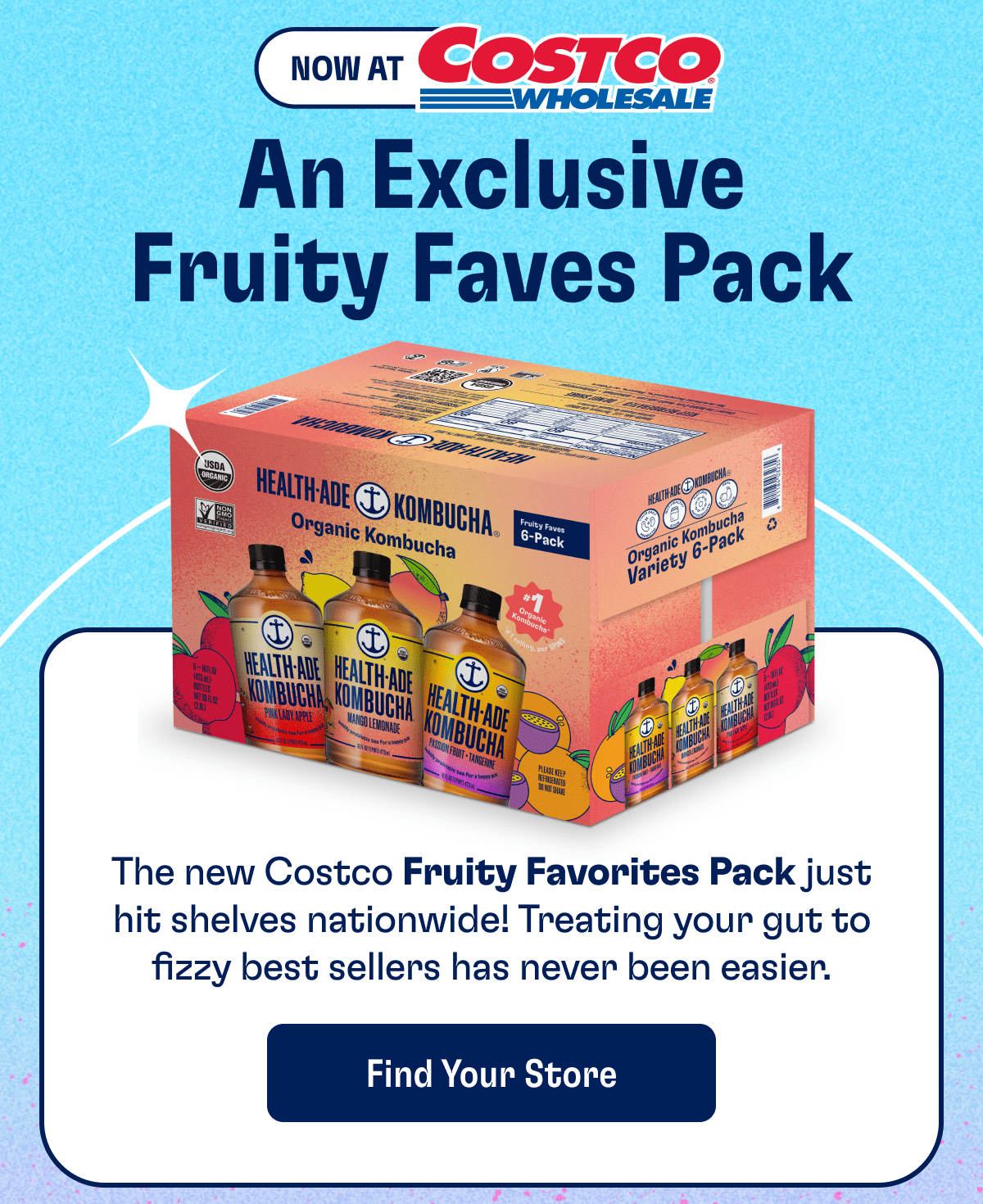 Now At Costco Wholesale | An Exclusive Fruity Faves Pack | The new Costco Fruity Favorites Pack just hit shelves nationwide! Treating your gut to fizzy best sellers has never been easier. | Find Your Store