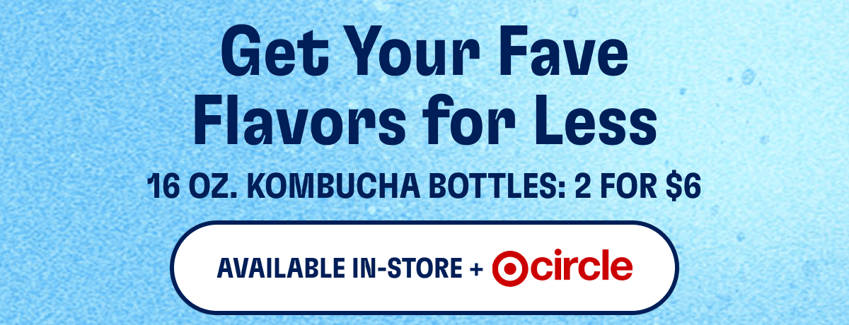 Get Your Fave Flavors for Less | 16 oz. kombucha bottles: 2 for $6 | Available In-Store + Targetcircle