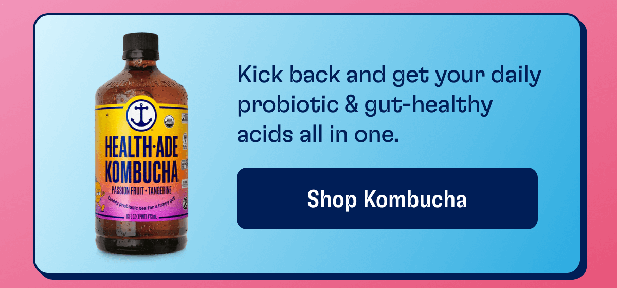 Kick back and get your daily probiotic & gut-healthy acids all in one. | Shop Kombucha