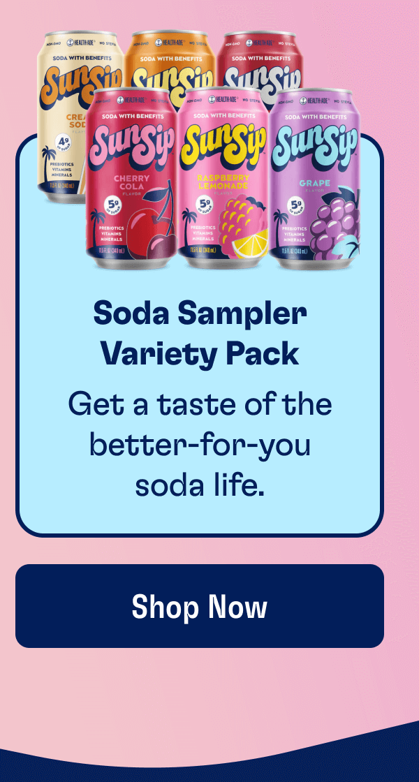 Soda Sampler Variety Pack - Get a taste of the better-for-you soda life. | Shop Now