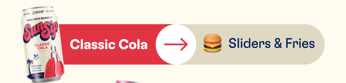Classic Cola -> Sliders & Fries
