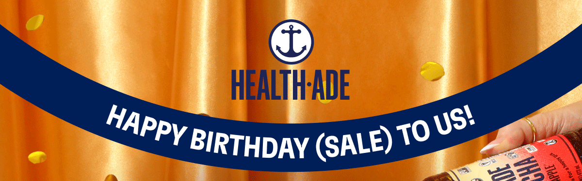 Health-Ade | Happy Birthday (Sale) To Us!