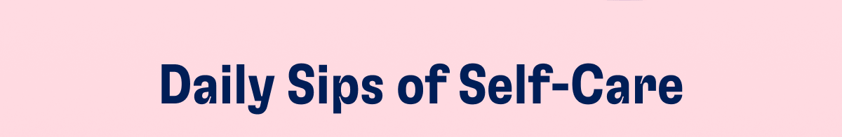 Daily Sips of Self-Care