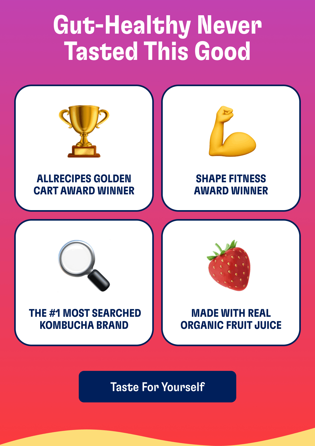Gut-Healthy Never Tasted This Good | Allrecipes Golden Cart Award Winner, SHAPE Fitness Award Winner,  The #1 most searched kombucha brand, Made with real organic fruit juice | Taste for Yourself