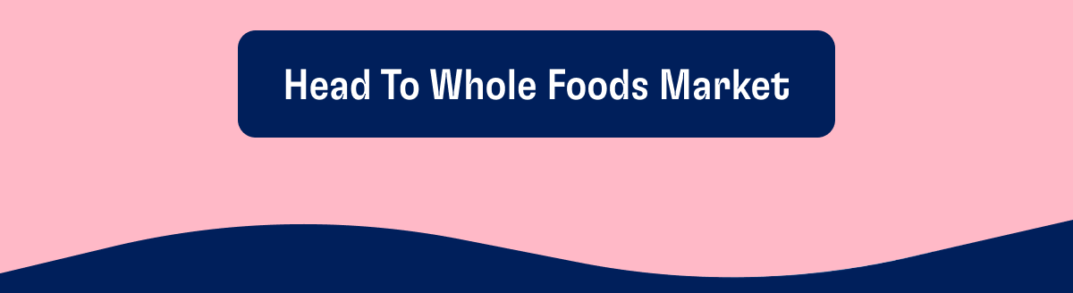 Head To Whole Foods Market