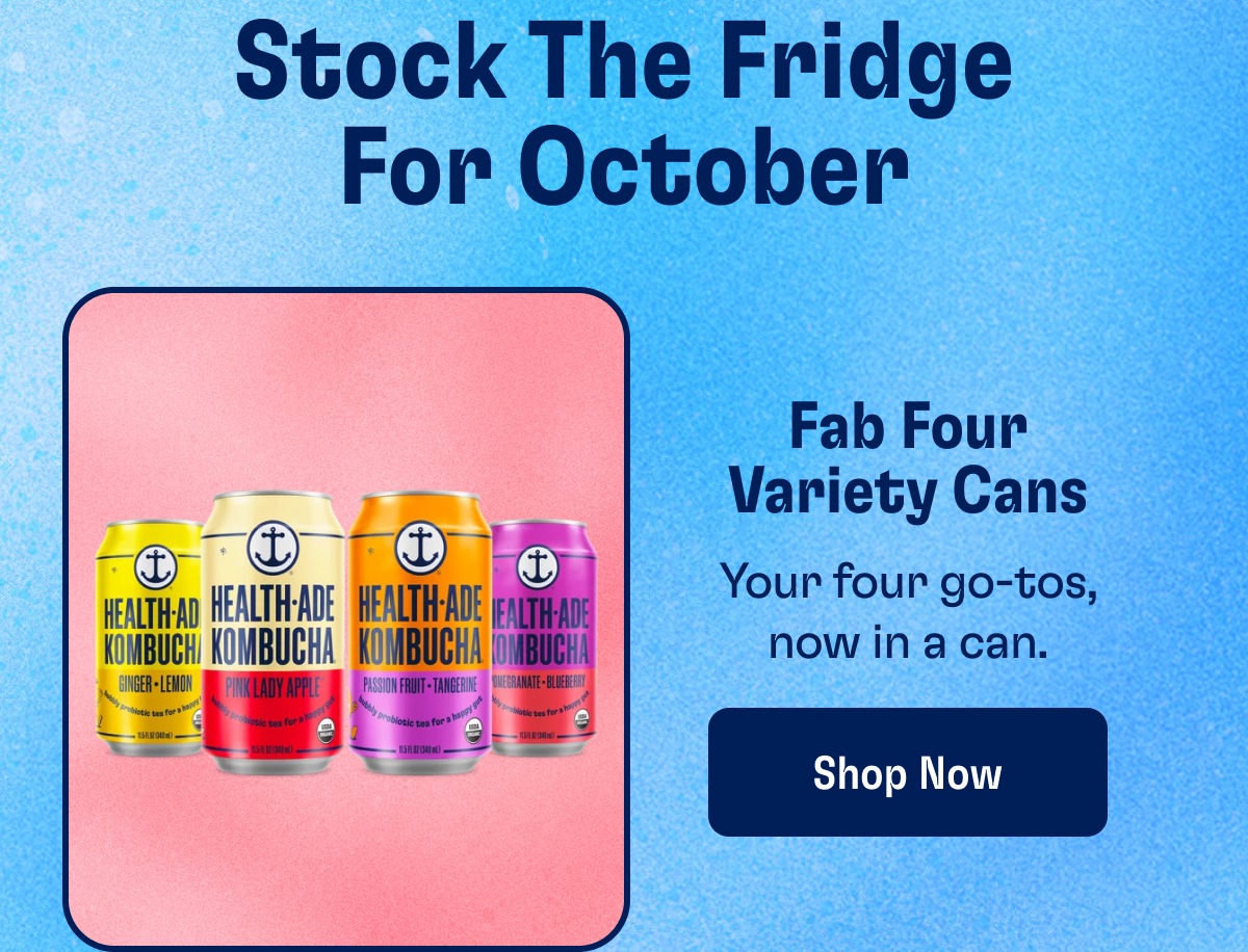 Stock The Fridge For October Fab Four Variety Cans Your four go-tos, now in a can. Shop Now