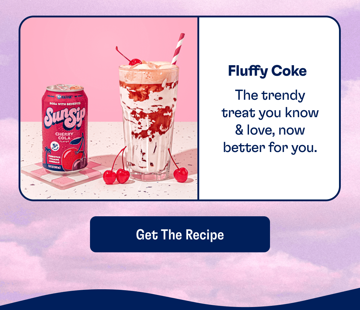 Fluffy Coke | The trendy treat you know & love, now better for you. | Get The Recipe