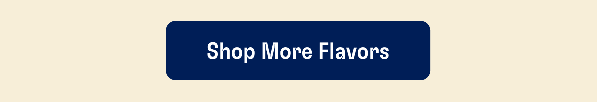 Shop More Flavors
