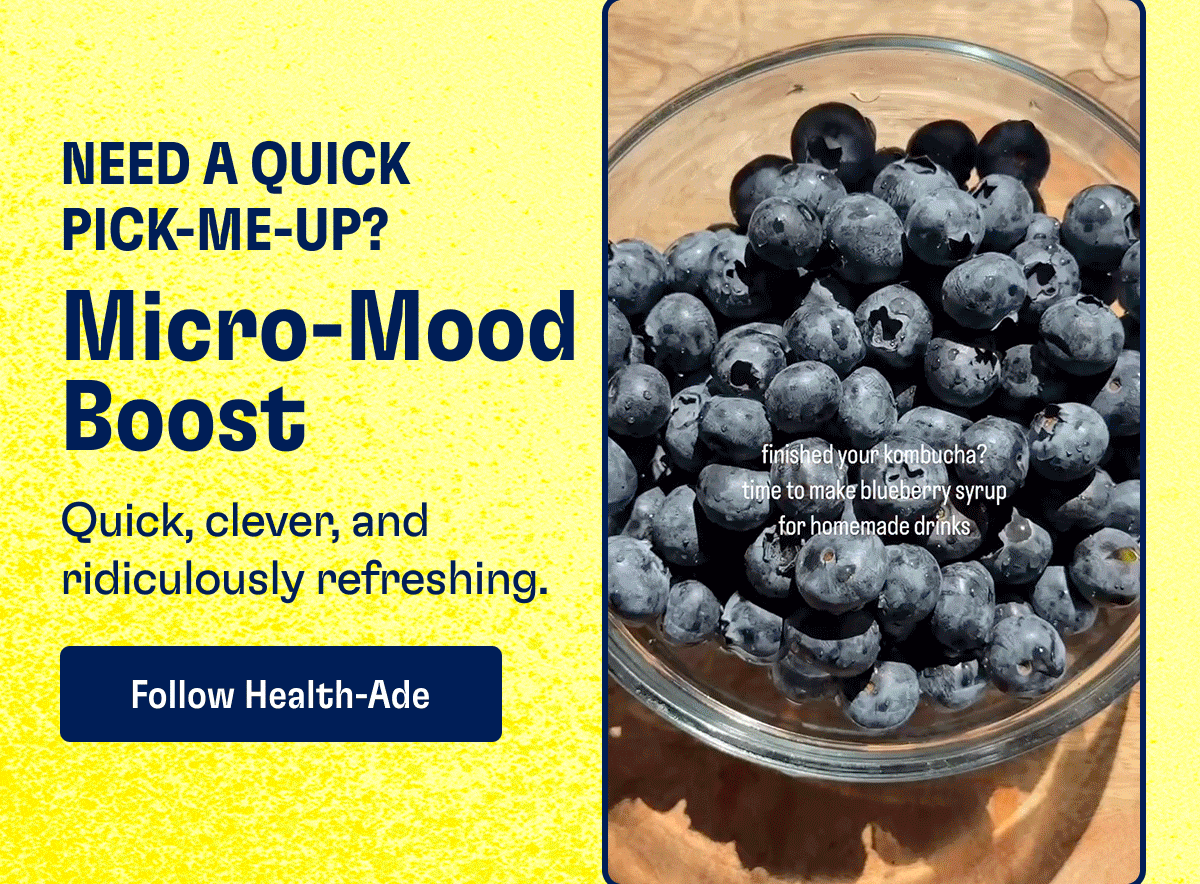 NEED A QUICK PICK-ME-UP? Micro-Mood Boost - Quick, clever, and ridiculously refreshing. | Follow Health-Ade