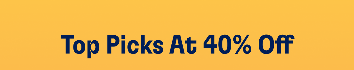 Top Picks At 40% Off