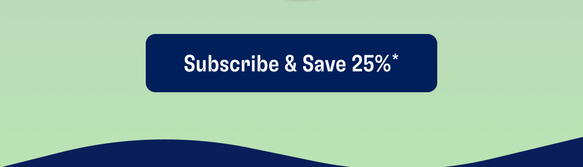 Subscribe & Save 25%*