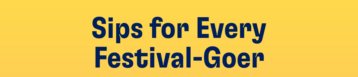 Sips for Every Festival-Goer