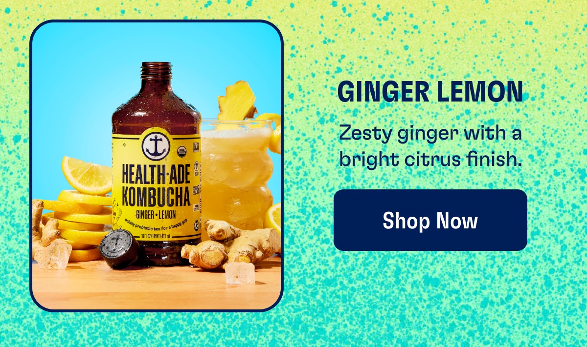 Ginger Lemon Zesty ginger with a bright citrus finish. Shop Now