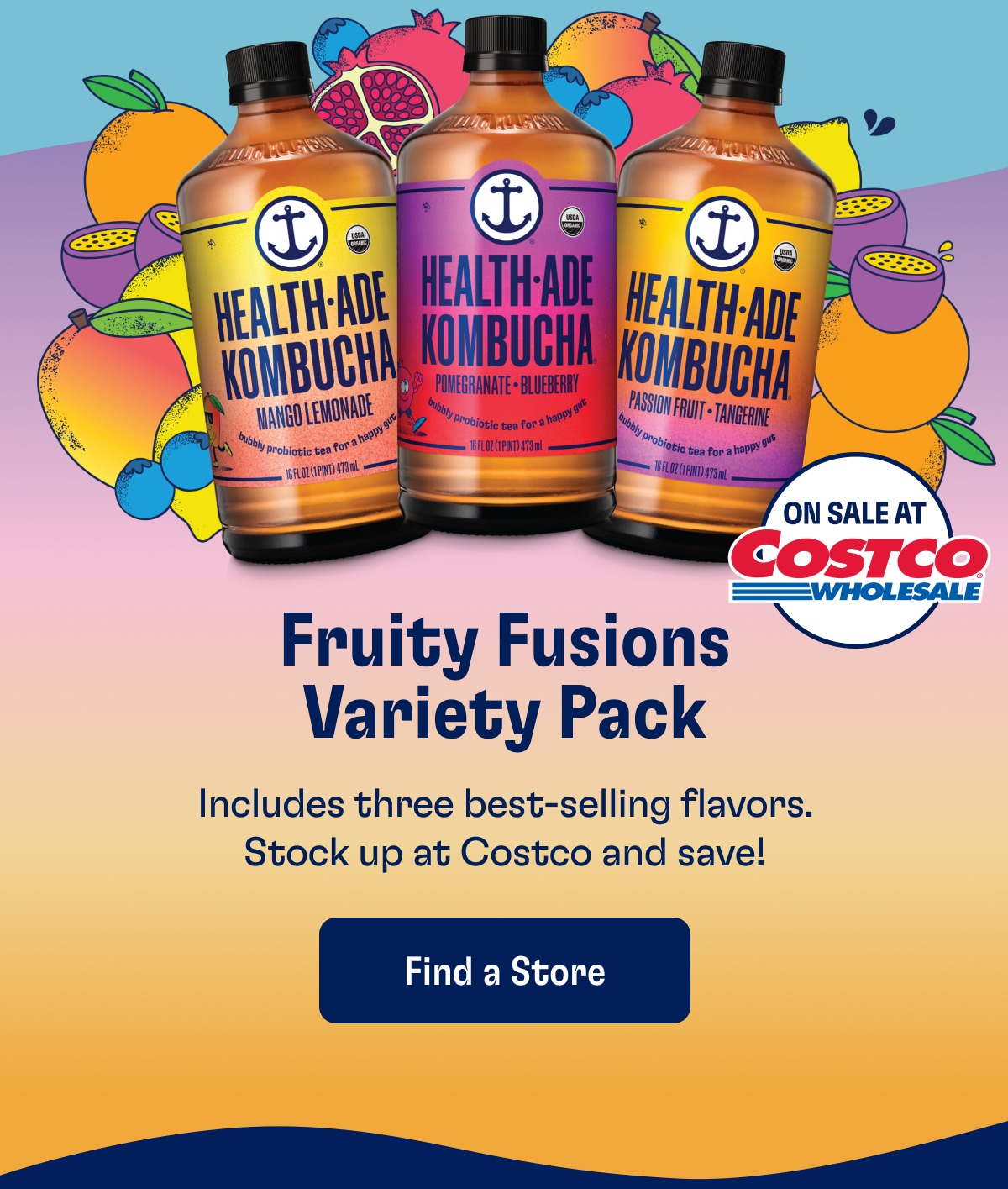 Fruity Fusions Variety Pack Includes three best-selling flavors. Stock up at Costco and save! Find a Store On Sale At Costco Wholesale