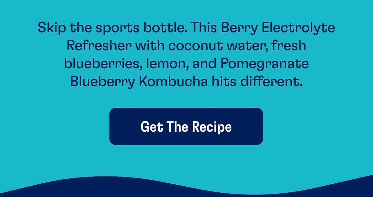 Skip the sports bottle. This Berry Electrolyte Refresher with coconut water, fresh blueberries, lemon, and Pomegranate Blueberry Kombucha hits different. Get the recipe