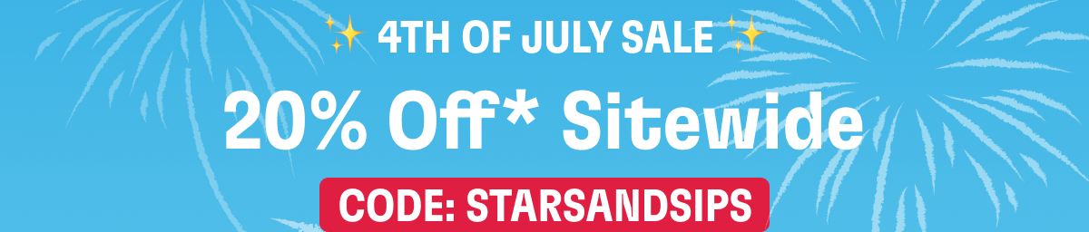 4TH OF JULY SALE - 20% Off* Sitewide - CODE: STARSANDSIPS