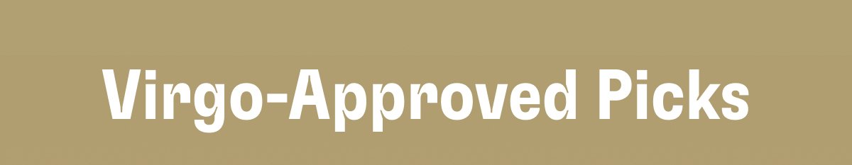 Virgo-Approved Picks
