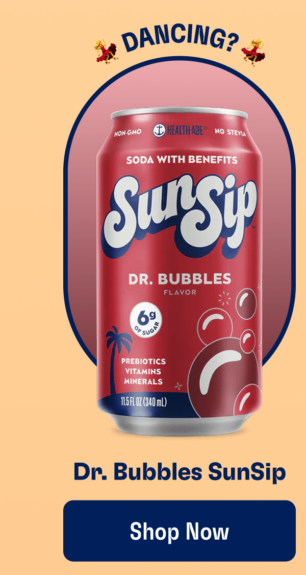 Dancing? | Dr. Bubbles SunSip | Shop Now