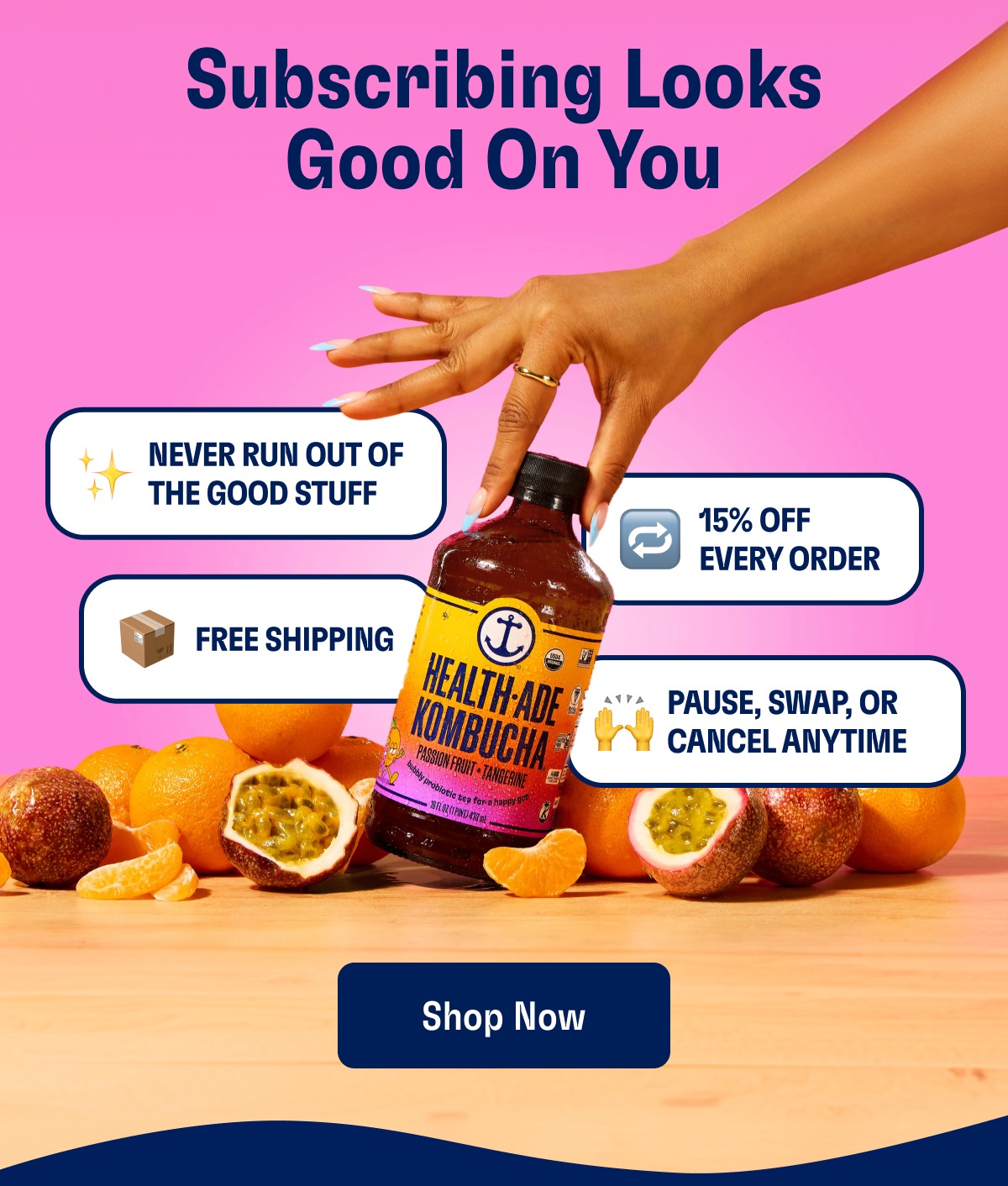 Subscribing Looks Good On You Never Run Out Of The Good Stuff 15% Off Every Order Free Shipping Pause, Swap, Or Cancel Anytime Shop Now