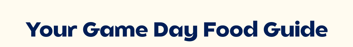 Your Game Day Food Guide