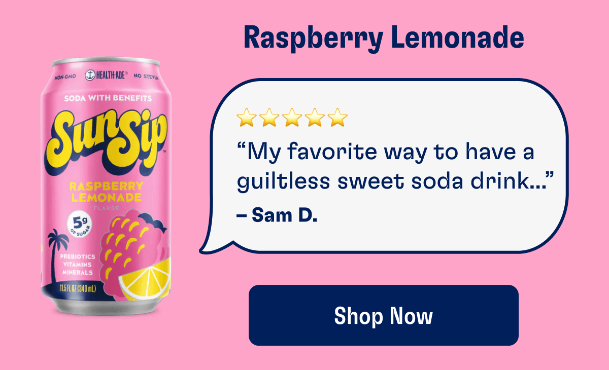 Raspberry Lemonade - "My favorite way to have a guiltless sweet soda drink..." - Sam D. | Shop Now